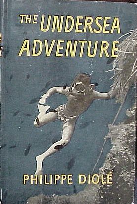 THE UNDERSEA ADVENTURE   PHILIPPE DIOLE   ALAN ROSS  